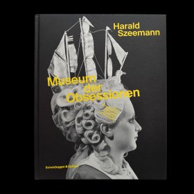 Harald Szeemann. Museum der Obsessionen