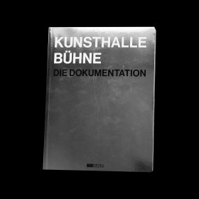 KUNSTHALLE BÜHNE. DIE DOKUMENTATION