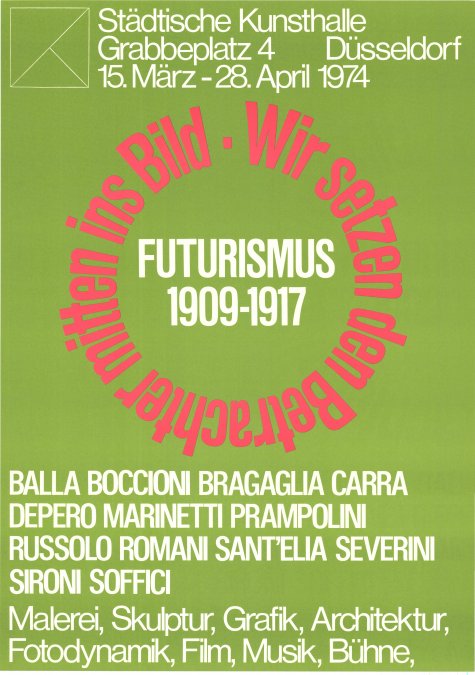 Futurismus 1909-1917
Wir setzen den Betrachter mitten ins Bild
15.3. – 28.4.1974
