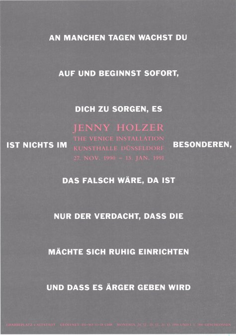The Venice Installation. Variation der von der Albright-Knox Art Gallery, Buffalo, New York, für den amerikanischen Pavillon der 44. Biennale Venedig (1990) organisierten Installation
Jenny Holzer
27.11.1990 – 13.1.1991