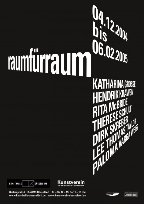 raumfürraum
Katharina Grosse, Hendrik Krawen, Rita McBride, Therese Schult, Dirk Skreber, Lee Thomas Taylor, Paloma Varga Weisz
4.12.2004 – 6.2.2005