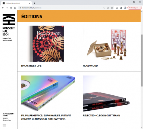 Konschthal Esch
“Die Kataloge, Bücher und Künstlerprojekte der Konschthal sind eine Fortsetzung des Programms, der Ausstellungsprojekte und der Realisierungen der Institution seit ihrer Eröffnung im Jahr 2021.

Die Konschthal Esch bietet eine Auswahl von Werken (Monografien, thematische Ausstellungen). Jedes Projekt ist das Ergebnis einer intensiven Zusammenarbeit zwischen Verlag, Künstler*in, Grafiker*in, Autor*in, Kurator*in und unserem Team. Die Texte dieser Werke, die in mindestens zwei Sprachen veröffentlicht werden, bieten eine umfassendere Auseinandersetzung mit dem Werk der ausgestellten Künstler*innen sowie eine kritische Betrachtung durch zeitgenössische Schriftsteller*innen und Kunsthistoriker*innen.”