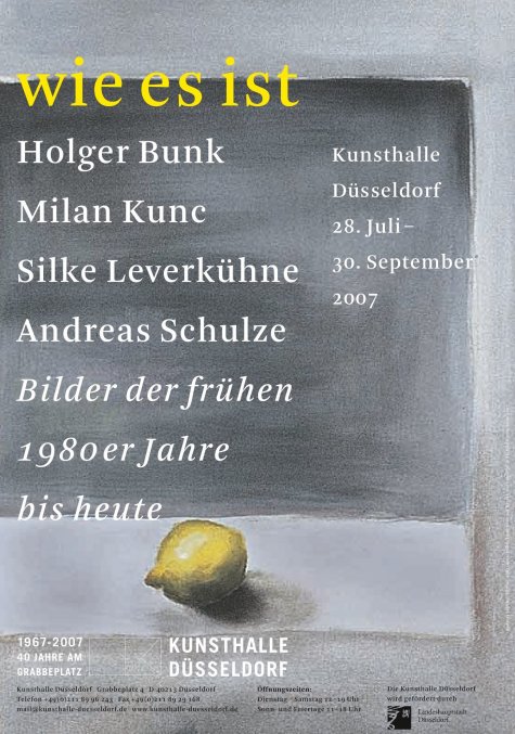 wie es ist
Holger Bunk, Milan Kunc, Silke Leverkühne, Andreas Schulze
28.7. – 30.9.2007